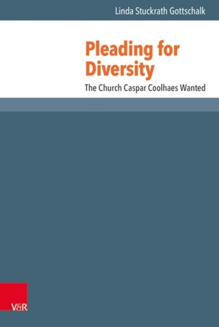 Pleading for Diversity: The Church Caspar Coolhaes Wanted