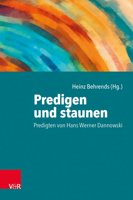 Predigen und staunen: Predigten von Hans Werner Dannowski