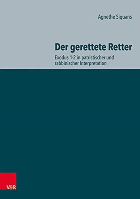 Der gerettete Retter: Exodus 1-2 in patristischer und rabbinischer Interpretation