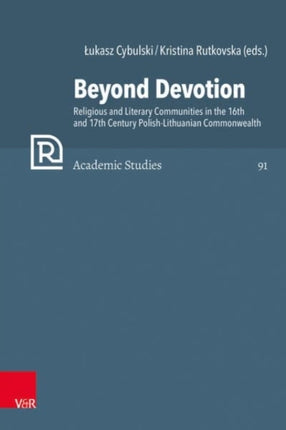 Beyond Devotion: Religious and Literary Communities in the 16th and 17th Century Polish-Lithuanian Commonwealth