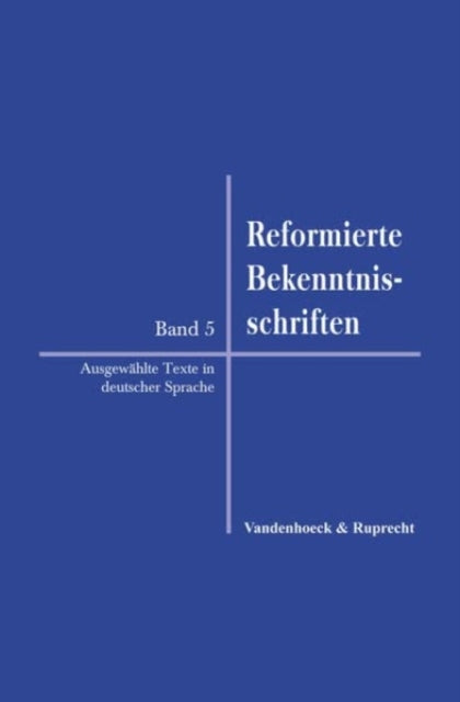 Reformierte Bekenntnisschriften: Bd. 5