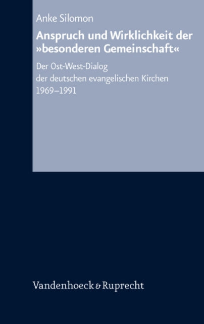 Arbeiten zur Kirchlichen Zeitgeschichte: Der Ost-West-Dialog der deutschen evangelischen Kirchen 1969-1991