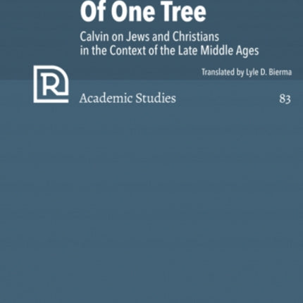 Of One Tree: Calvin on Jews and Christians in the Context of the Late Middle Ages