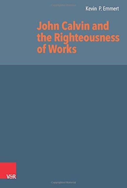 John Calvin and the Righteousness of Works