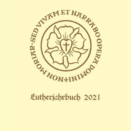 Lutherjahrbuch 88. Jahrgang 2021: Organ der internationalen Lutherforschung