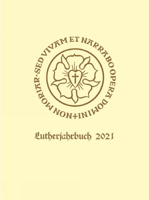 Lutherjahrbuch 88. Jahrgang 2021: Organ der internationalen Lutherforschung