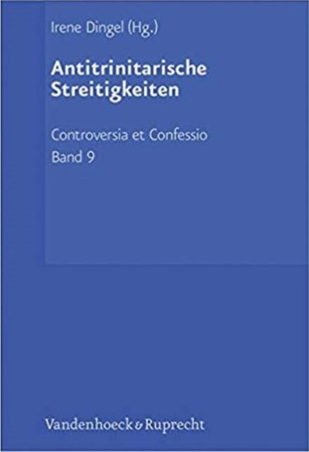 Controversia et Confessio. Theologische Kontroversen 1548 -1577/80: Die tritheistische Phase (1560 -1568)