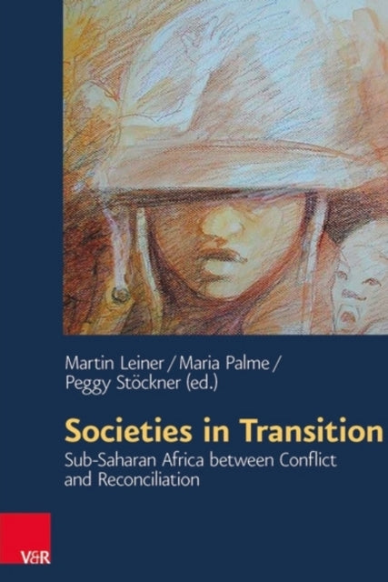 Societies in Transition: Sub-Saharan Africa between Conflict and Reconciliation