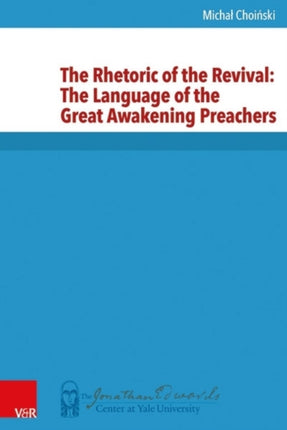 The Rhetoric of the Revival: The Language of the Great Awakening Preachers