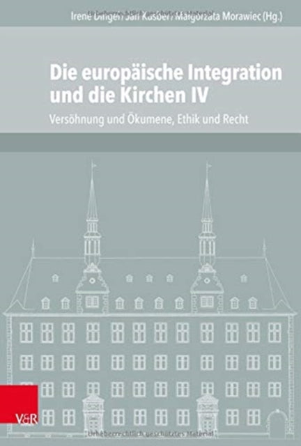 Die europäische Integration und die Kirchen IV: Versöhnung und Ökumene, Ethik und Recht