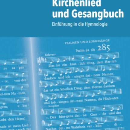 Kirchenlied und Gesangbuch: Einführung in die Hymnologie