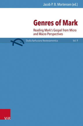 Genres of Mark: Reading Mark's Gospel from Micro and Macro Perspectives