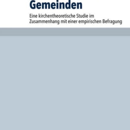 Freie evangelische Gemeinden: Eine kirchentheoretische Studie im Zusammenhang mit einer empirischen Befragung