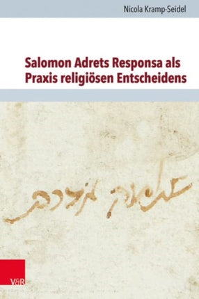 Salomon Adrets Responsa als Praxis religiosen Entscheidens