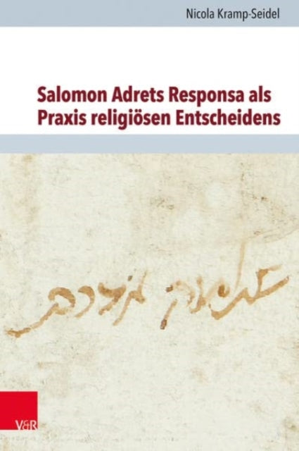 Salomon Adrets Responsa als Praxis religiosen Entscheidens