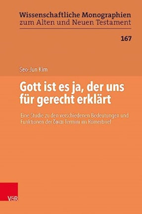 Gott ist es ja, der uns fur gerecht erklart: Eine Studie zu den verschiedenen Bedeutungen und Funktionen der ?????-Termini im Romerbrief