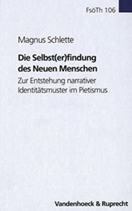 Forschungen zur systematischen und Ã¶kumenischen Theologie: Zur Entstehung narrativer IdentitÃ¤tsmuster im Pietismus