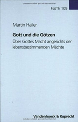 Forschungen zur systematischen und Ã¶kumenischen Theologie: Ãber Gottes Macht angesichts der lebensbestimmenden MÃ¤chte