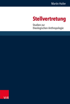 Stellvertretung: Studien zur theologischen Anthropologie