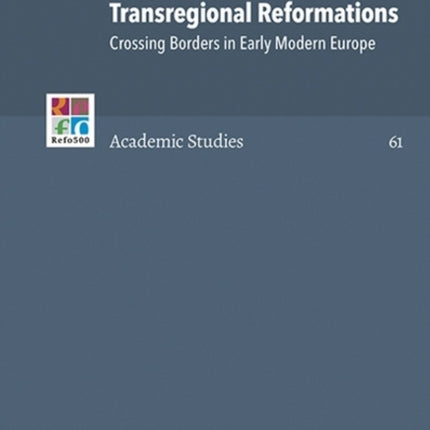 Transregional Reformations: Crossing Borders in Early Modern Europe