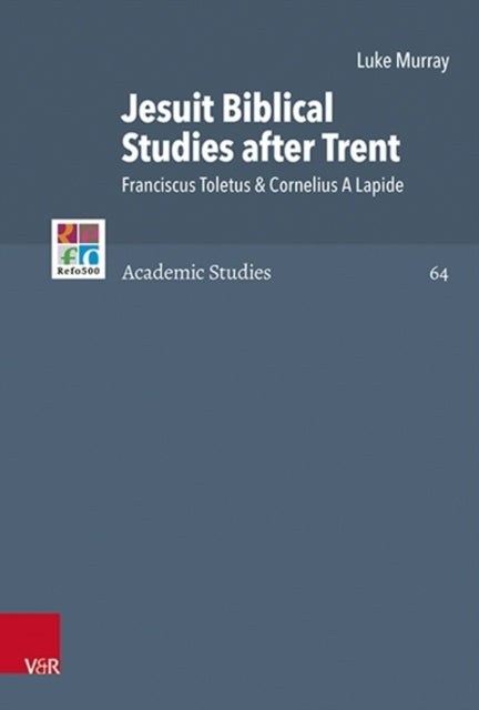 Jesuit Biblical Studies After Trent: Franciscus Toletus & Cornelius A Lapide