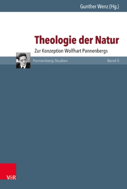 Theologie der Natur: Zur Konzeption Wolfhart Pannenbergs