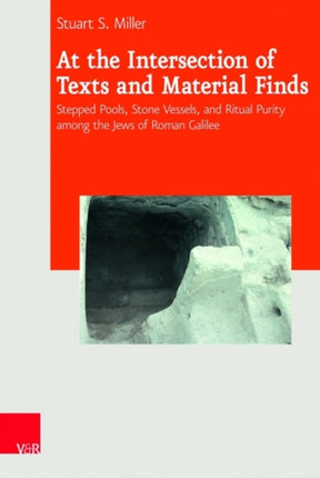 At the Intersection of Texts and Material Finds: Stepped Pools, Stone Vessels, and Ritual Purity Among the Jews of Roman Galilee