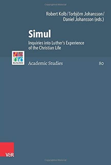 Simul: Inquiries into Luther's Experience of the Christian Life