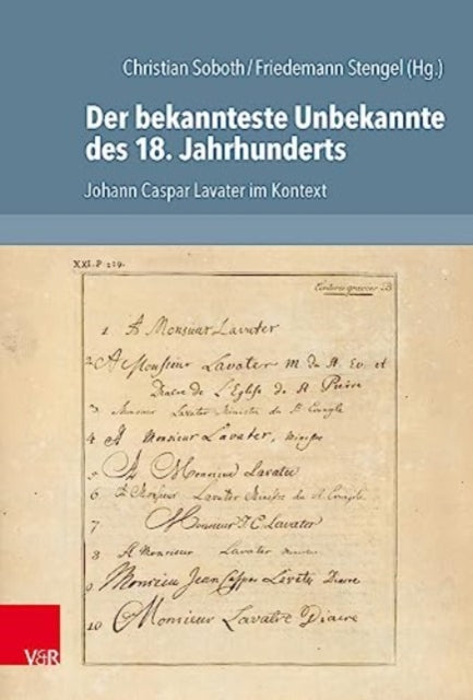 Der bekannteste Unbekannte des 18. Jahrhunderts: Johann Caspar Lavater im Kontext