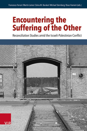 Encountering the Suffering of the Other: Reconciliation Studies amid the Israeli-Palestinian Conflict