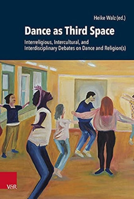 Dance as Third Space: Interreligious, Intercultural, and Interdisciplinary Debates on Dance and Religion(s)