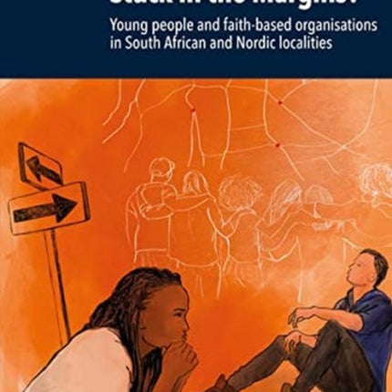 Stuck in the Margins?: Young people and faith-based organisations in South African and Nordic localities