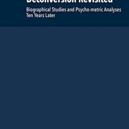 Deconversion Revisited: Biographical Studies and Psycho-metric Analyses Ten Years Later