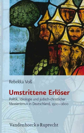 JÃ"dische Religion, Geschichte und Kultur: Politik, Ideologie und jÃ"disch-christlicher Messianismus in Deutschland, 1500-1600