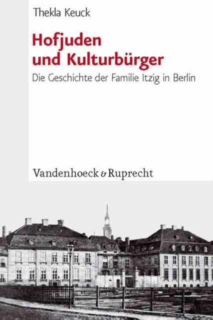 JÃ"dische Religion, Geschichte und Kultur: Die Geschichte der Familie Itzig in Berlin