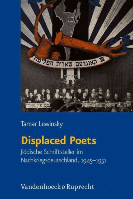 JÃ"dische Religion, Geschichte und Kultur: Jiddische Schriftsteller im Nachkriegsdeutschland, 1945â1951