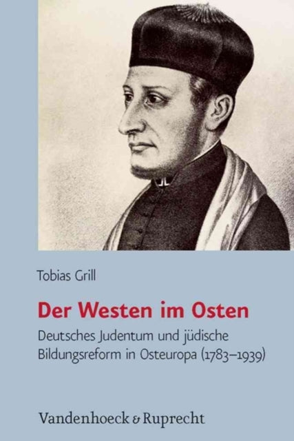 JÃ"dische Religion, Geschichte und Kultur: Deutsches Judentum und jÃ"dische Bildungsreform in Osteuropa (1783-1939)