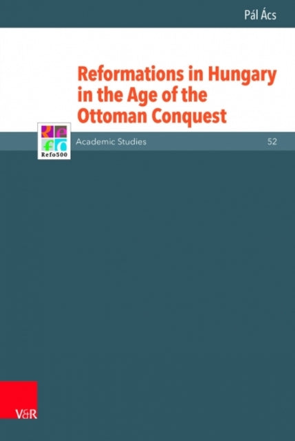 Reformations in Hungary in the Age of the Ottoman Conquest