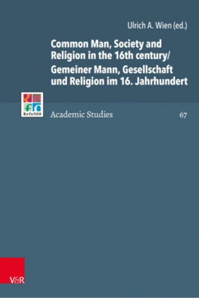 Common Man, Society and Religion in the 16th century/Gemeiner Mann, Gesellschaft und Religion im 16. Jahrhundert: Piety, morality and discipline in the Carpathian Basin/Frömmigkeit, Moral und Sozialdisziplinierung im Karpatenbogen