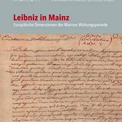 Leibniz in Mainz: Europäische Dimensionen der Mainzer Wirkungsperiode