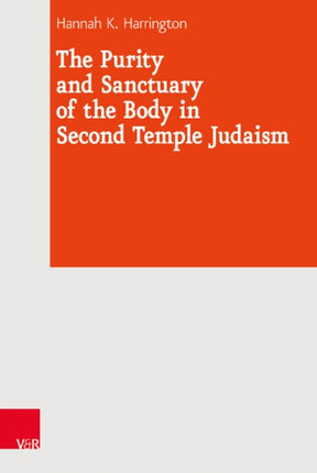 The Purity and Sanctuary of the Body in Second Temple Judaism