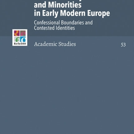 Protestant Majorities and Minorities in Early Modern Europe: Confessional Boundaries and Contested Identities