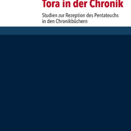 Tora in der Chronik: Studien zur Rezeption des Pentateuchs in den Chronikbüchern