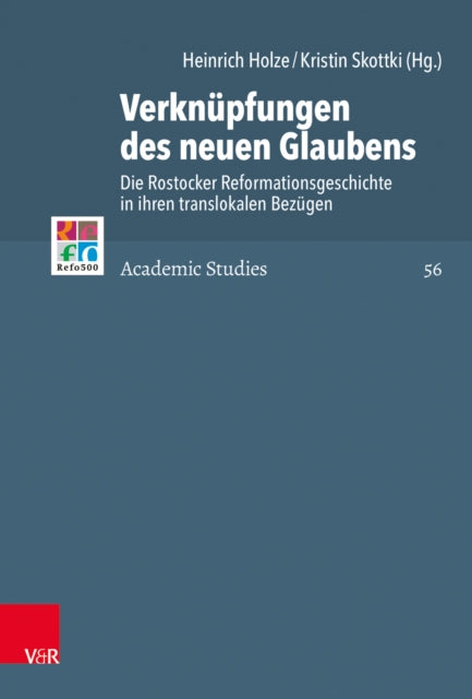 Verknüpfungen des neuen Glaubens: Die Rostocker Reformationsgeschichte in ihren translokalen Bezügen