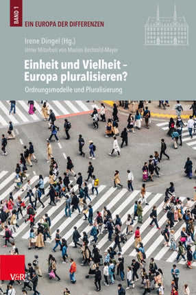 Einheit und Vielheit – Europa pluralisieren?: Ordnungsmodelle und Pluralisierung