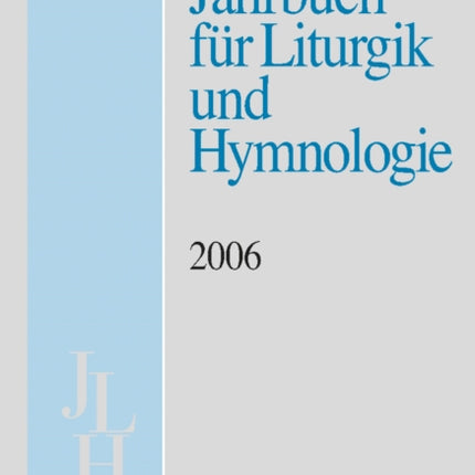 Jahrbuch für Liturgik und Hymnologie, 45. Band, 2006