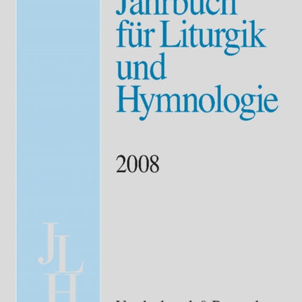 Jahrbuch fÃ"r Liturgik und Hymnologie, 47. Band 2008