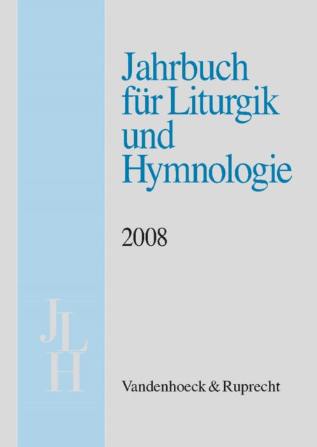 Jahrbuch fÃ"r Liturgik und Hymnologie, 47. Band 2008