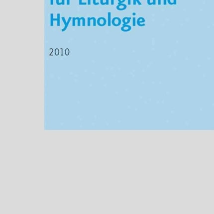 Jahrbuch fÃ"r Liturgik und Hymnologie, 49. Band 2010