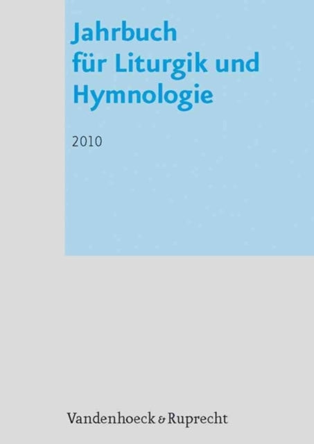 Jahrbuch fÃ"r Liturgik und Hymnologie, 49. Band 2010